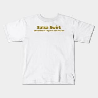 Salsa Swirl: Whirlwind of Elegance and Passion Salsa Dancing Kids T-Shirt